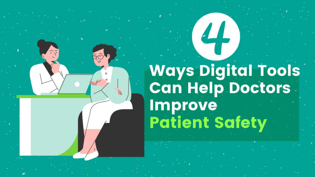 4 Ways Digital Tools Can Help Doctors Improve Patient Safety